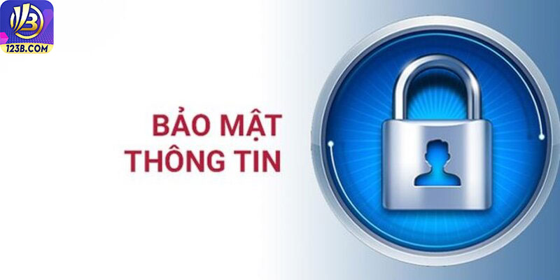 Chính sách bảo mật 123B 6 Luôn bảo vệ thông tin cá nhân của hội viên